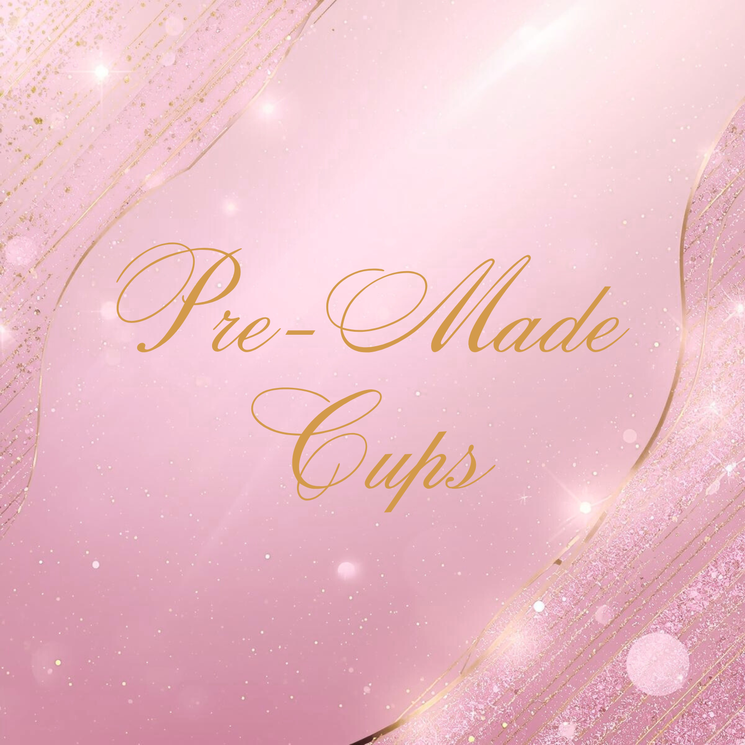 Pre-Made Cups