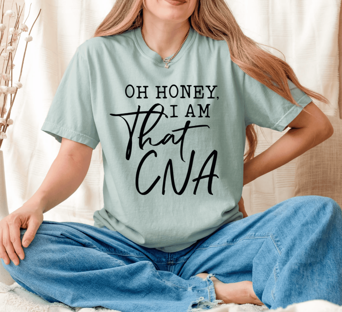 Oh Honey I Am That CNA