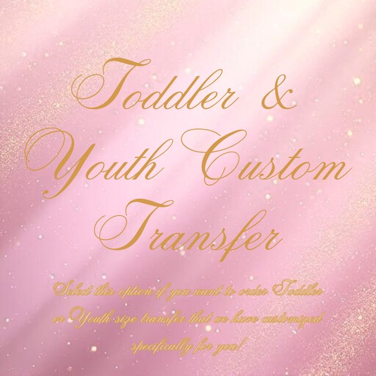 Toddler & Youth Custom Transfer