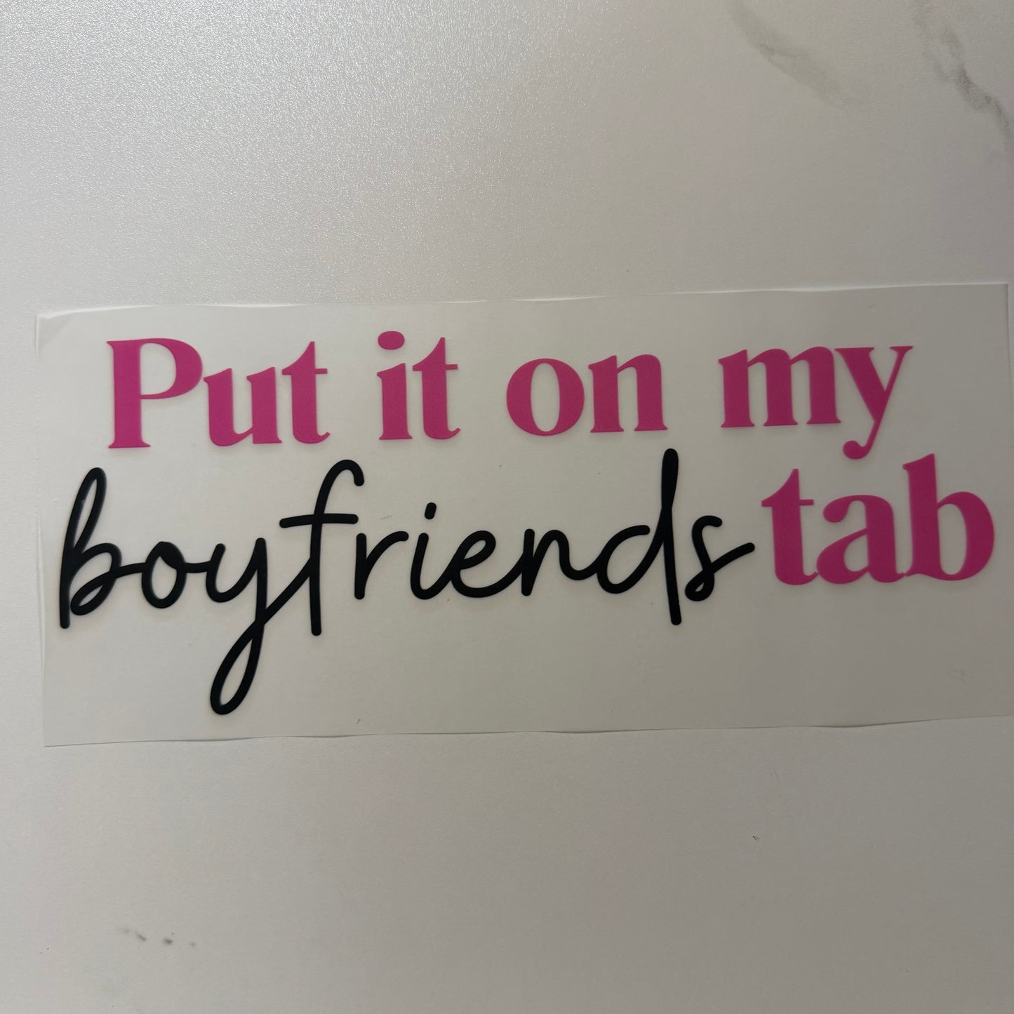 Put It On My Boyfriends Tab