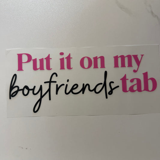 Put It On My Boyfriends Tab