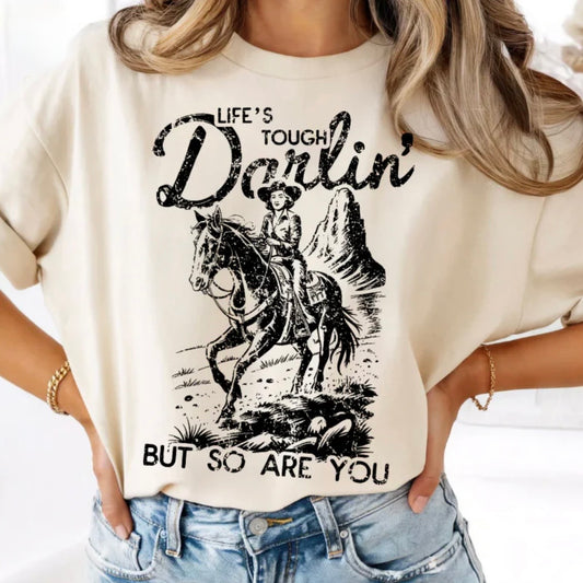 Life's Tough Darlin'
