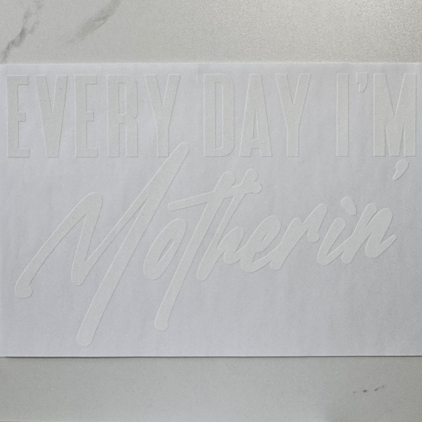 Everyday I'm Motherin'