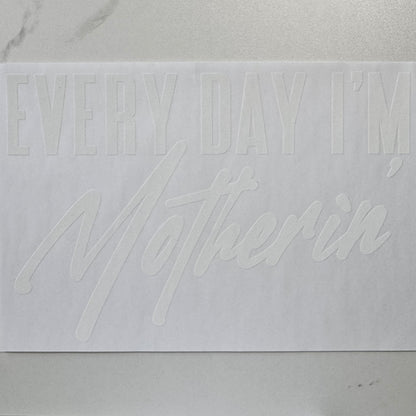 Everyday I'm Motherin'