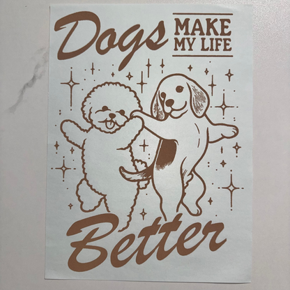 Dogs Make My Life Better