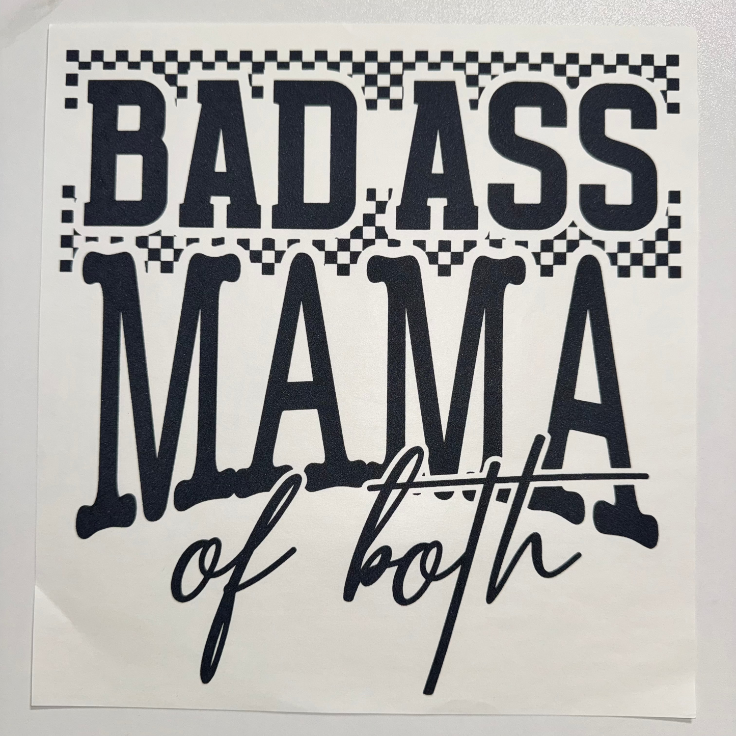 Bad A** Mama Of Both